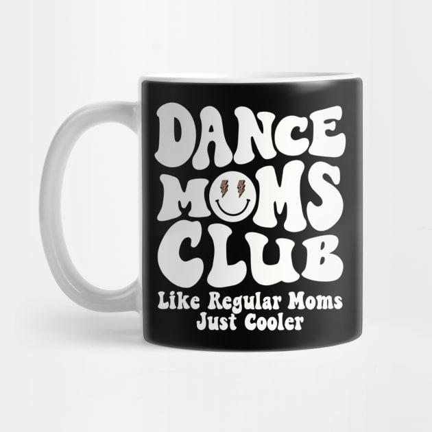 Dance Mom Club Trendy Groovy Dance Teacher Dancing Mom Life by SilverLake